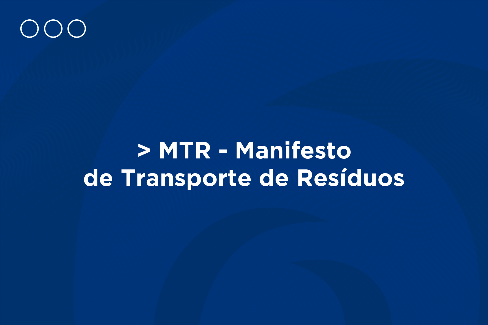 MTR-Manifesto-de-Transporte-de-Resíduos O que é MTR- Manifesto de Transporte de Resíduos